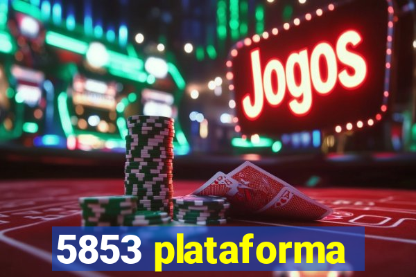 5853 plataforma